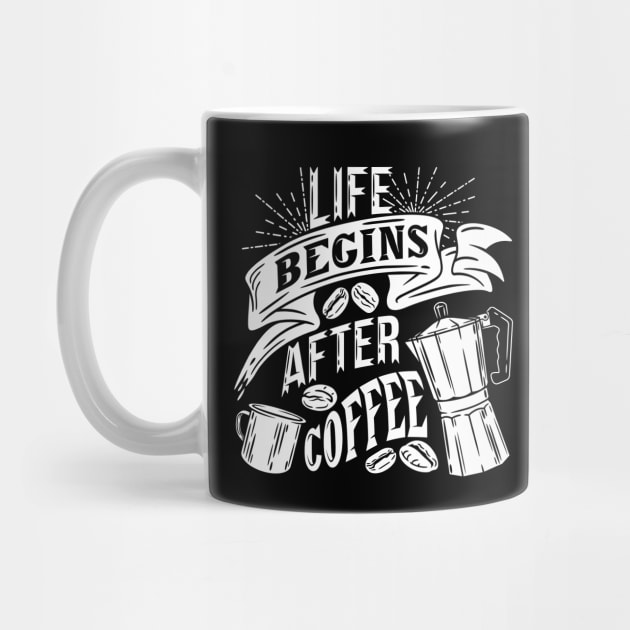 Life begins after coffee, coffee slogan white letters by Muse